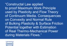 “Constructal Law applied to proof Maximum Work Principle used by Plasticity and Flow Theory of Continuum Media. Consequences on Convexity and Normal Rule of Bulking Plasticity & Surface Friction Potential together with Estimation of Real Thermo-Mechanical Power during Materials Flows.”